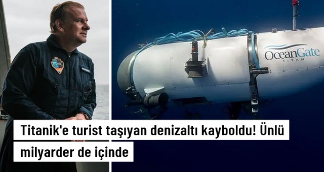 Titanik enkazını göstermek için kullanılan denizaltı kayboldu!