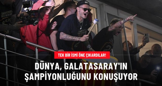 Dünya, Galatasaray'ın şampiyonluğunu konuşuyor!