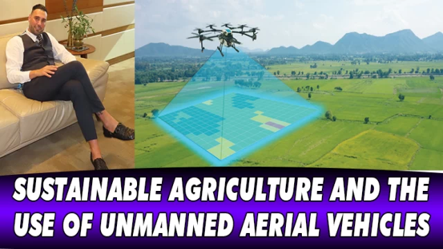 SUSTAINABLE AGRICULTURE AND THE USE OF UNMANNED AERIAL VEHICLES