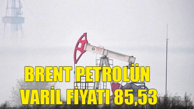 Brent petrolün varil fiyatı 85,53