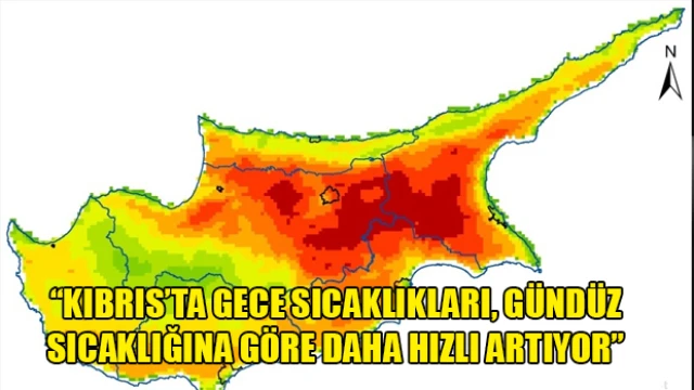 Çevre Bilimci Ergün Bey: Kıbrıs’ta gece sıcaklık, gündüze göre daha hızlı artıyor