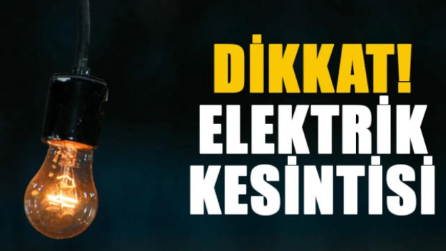 Dikkat! Elektrik kesintisi