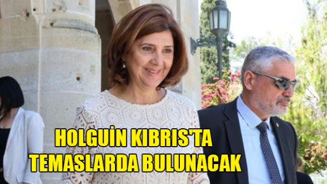 Holguin Kıbrıs'ta temaslarda bulunacak