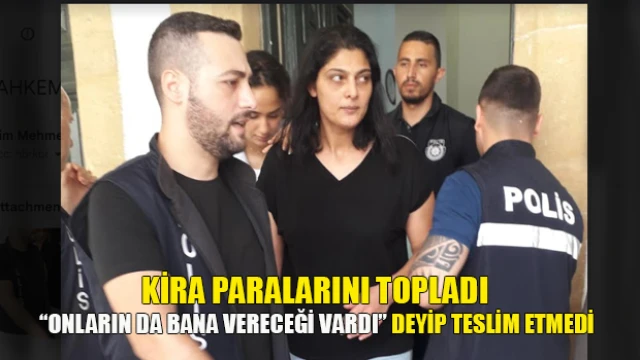 Kiraları Çalan Kadın Tutuksuz Yargılanacak