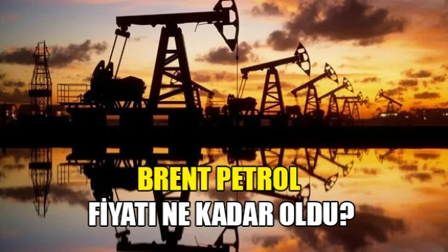 Brent petrol fiyatında son durum