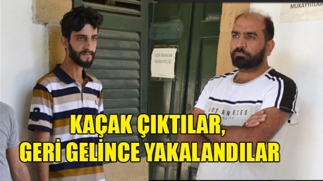 Kaçak Çıktılar, Geri Gelince Yakalandılar