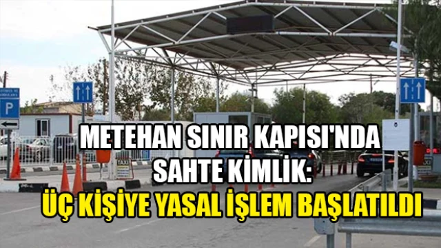 Metehan’da 3 kişiye yasal işlem