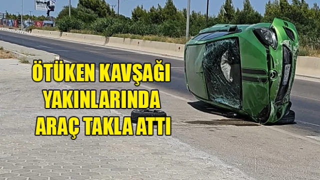 Ötüken Kavşağı Yakınlarında Araç Takla Attı