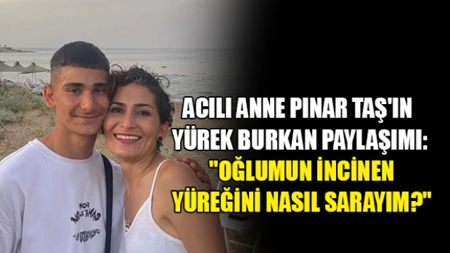 Acılı Anne Pınar Taş'ın Yürek Burkan Paylaşımı