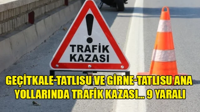 Geçitkale-Tatlısu ve Girne-Tatlısu ana yollarında trafik kazası… 9 yaralı