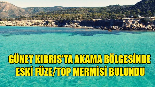 Güney Kıbrıs'ta Akama Bölgesinde Eski Füze/Top Mermisi Bulundu