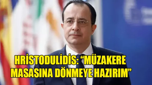 Hristodulidis: “Müzakere masasına dönmeye hazırım”