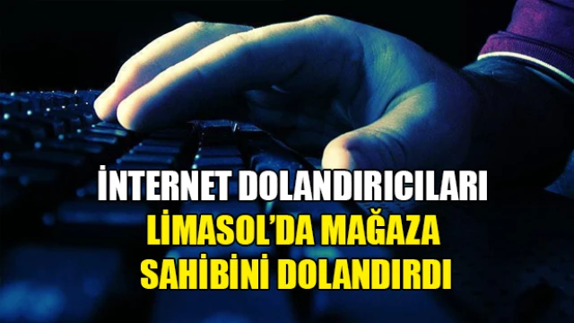 İnternet dolandırıcıları Limasol’da mağaza sahibini dolandırdı