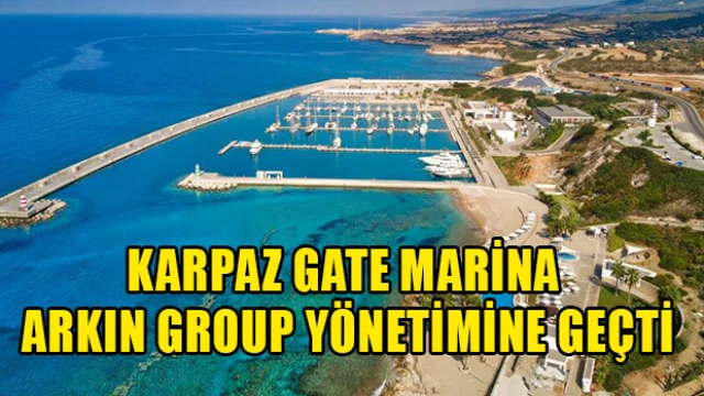 Karpaz Gate Marina artık Arkın Group tarafından işletilecek