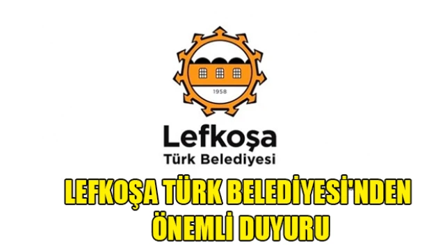 Lefkoşa Türk Belediyesi'nden Önemli Duyuru