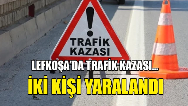 Lefkoşa’da trafik kazası… İki kişi yaralandı