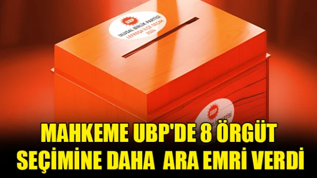 Mahkeme UBP'de 8 örgüt seçimine daha ara emri verdi