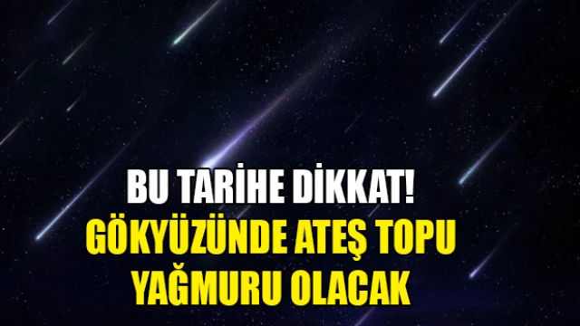 Perseid meteor yağmuru 12 Ağustos'ta...