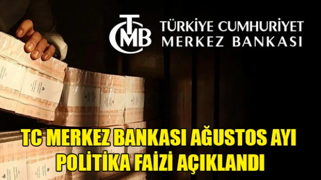 TC Merkez Bankası ağustos ayı politika faizi açıklandı