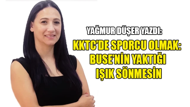 Yağmur Düşer: KKTC’de Sporcu Olmak...