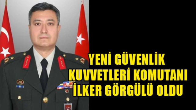 Yeni Güvenlik Kuvvetleri Komutanı İlker Görgülü oldu