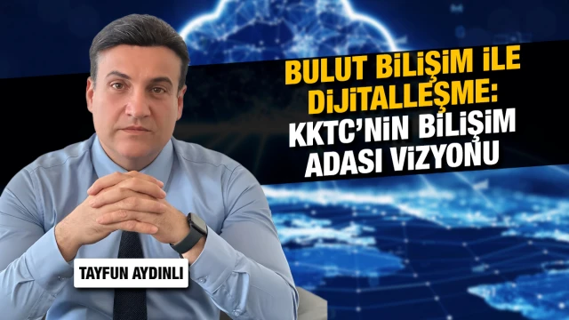 Aydınlı: Bulut bilişim, dijital dönüşümde küresel rekabet gücünün anahtarıdır