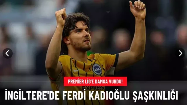 İngiltere'de Ferdi Kadıoğlu şaşkınlığı