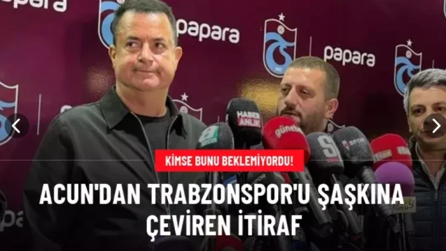 Acun Ilıcalı'dan Trabzonspor'u şaşkına çeviren itiraf