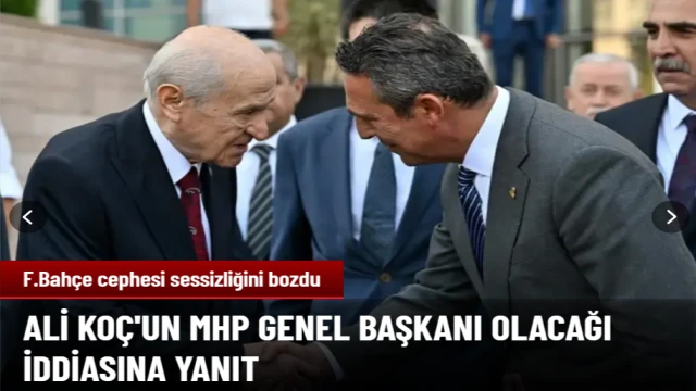 Ali Koç'un'un MHP genel başkanı olacağı iddiasına Fenerbahçe'den yanıt