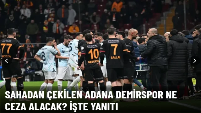 Galatasaray maçından sahadan çekilen Adana Demirspor ne ceza alacak?