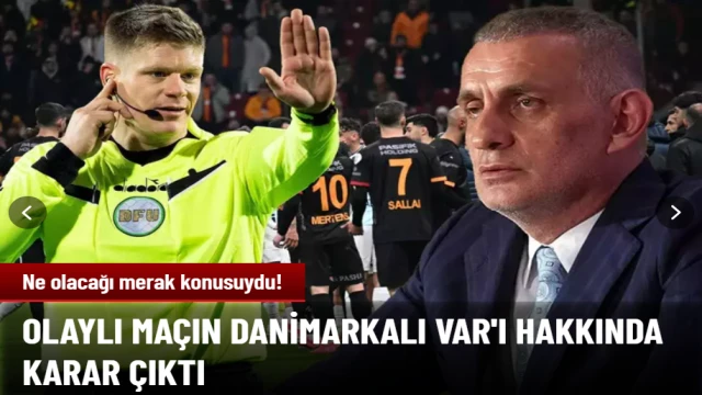 Olaylı maçın Danimarkalı VAR hakemi hakkında karar çıktı