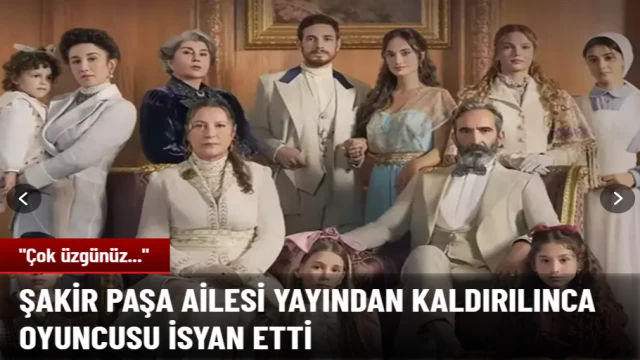 Şakir Paşa Ailesi yayından kaldırılınca Helin Kandemir isyan etti