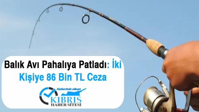 Balık Avı Pahalıya Patladı: İki Kişiye 86 Bin TL Ceza