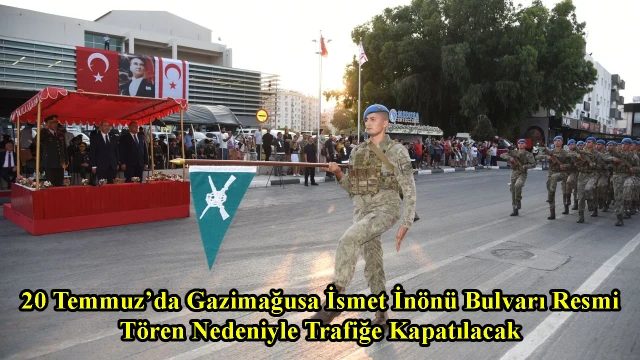 20 Temmuz’da Gazimağusa İsmet İnönü Bulvarı Resmi Tören Nedeniyle Trafiğe Kapatılacak