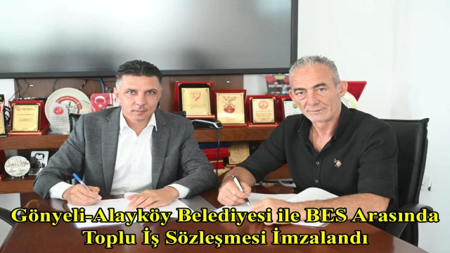 Gönyeli-Alayköy Belediyesi ile BES Arasında Toplu İş Sözleşmesi İmzalandı