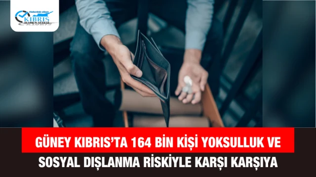 Güney Kıbrıs’ta 164 Bin Kişi Yoksulluk ve Sosyal Dışlanma Riskiyle Karşı Karşıya