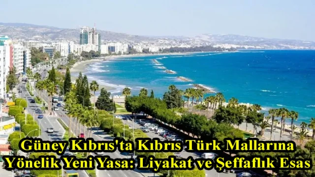 Güney Kıbrıs'ta Kıbrıs Türk Mallarına Yönelik Yeni Yasa: Liyakat ve Şeffaflık Esas Alınacak