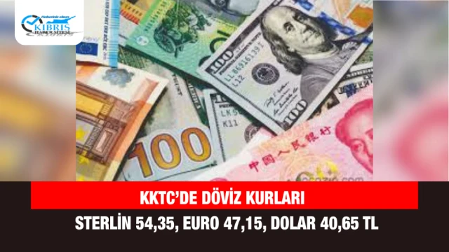 KKTC’de Döviz Kurları: Sterlin 54,35, Euro 47,15, Dolar 40,65 TL