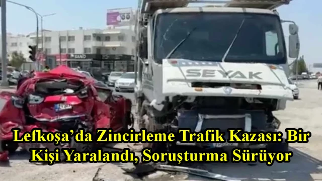 Lefkoşa’da Zincirleme Trafik Kazası: Bir Kişi Yaralandı, Soruşturma Sürüyor