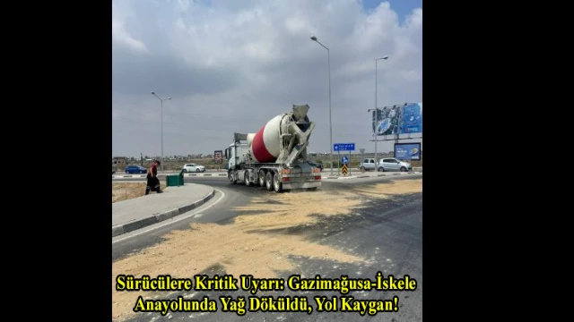 Sürücülere Kritik Uyarı: Gazimağusa-İskele Anayolunda Yağ Döküldü, Yol Kaygan!