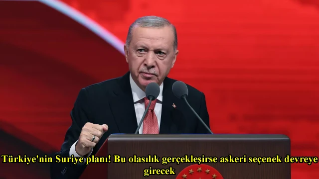 Türkiye'nin Suriye Planı: Askeri Seçenek Masada, Diplomasi Sonuç Vermezse Operasyon Başlayacak