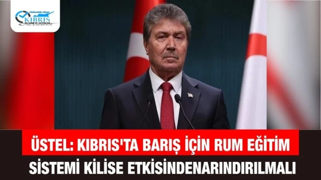 Üstel: Kıbrıs'ta Barış İçin Rum Eğitim Sistemi Kilise Etkisinden Arındırılmalı