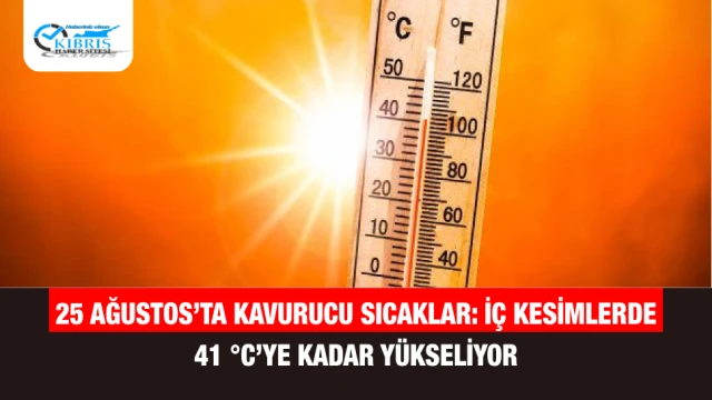 25 Ağustos’ta Kavurucu Sıcaklar: İç Kesimlerde 41 °C’ye Kadar Yükseliyor