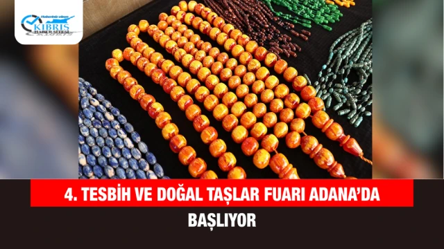 4. Tesbih ve Doğal Taşlar Fuarı Adana’da Başlıyor