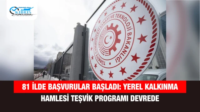 81 İlde Başvurular Başladı: Yerel Kalkınma Hamlesi Teşvik Programı Devrede