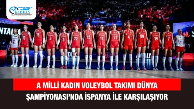 A Milli Kadın Voleybol Takımı Dünya Şampiyonası’nda İspanya ile Karşılaşıyor