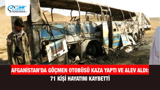 Afganistan’da Göçmen Otobüsü Kaza Yaptı ve Alev Aldı: 71 Kişi Hayatını Kaybetti