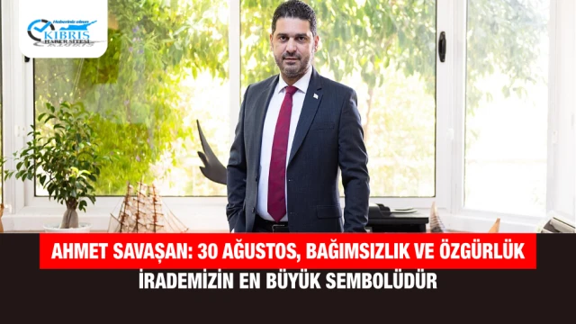 Ahmet Savaşan: 30 Ağustos, bağımsızlık ve özgürlük irademizin en büyük sembolüdür