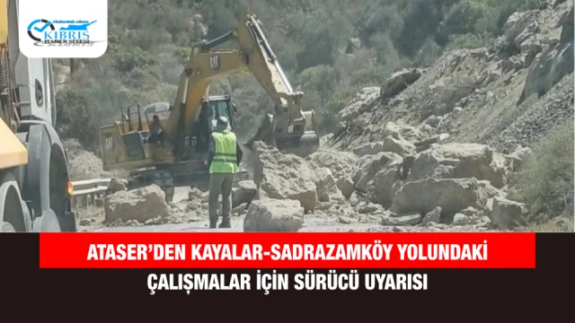 Ataser’den Kayalar-Sadrazamköy Yolundaki Çalışmalar İçin Sürücü Uyarısı