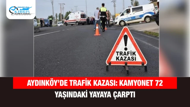 Aydınköy’de Trafik Kazası: Kamyonet 72 Yaşındaki Yayaya Çarptı